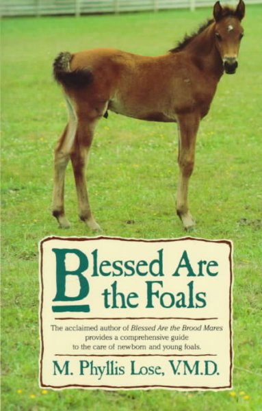 Blessed are the foals / M. Phyllis Lose.