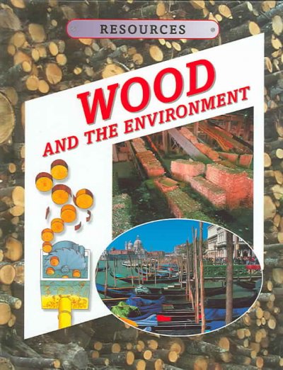Wood and the environment / Kathryn Whyman ; illustrated by Louise Nevett.