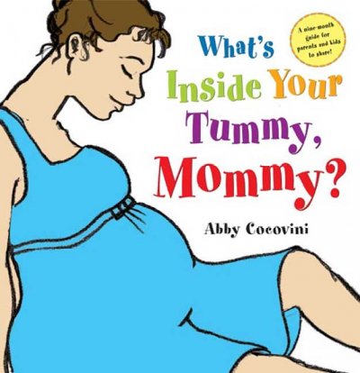 What's inside your tummy, mommy? / Abby Cocovini.