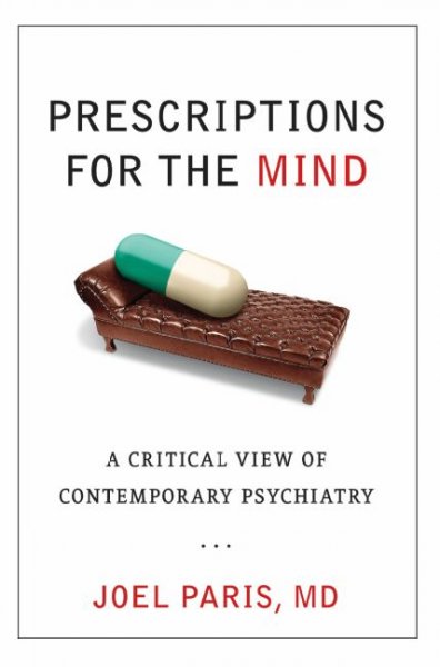Prescriptions for the mind : a critical view of contemporary psychiatry / Joel Paris.