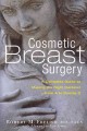 Cosmetic breast surgery : a complete guide to making the right decision-- from A to double D  Cover Image