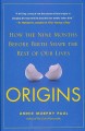Origins : how the nine months before birth shape the rest of our lives  Cover Image