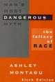 Man's most dangerous myth : the fallacy of race. Cover Image