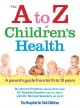 The A to Z of children's health : a parent's guide from birth to 10 years  Cover Image