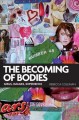 The becoming of bodies : girls, images, experience  Cover Image