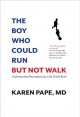 The boy who could run but not walk : understanding neuroplasticity in the child's brain  Cover Image