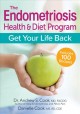 The endometriosis health & diet program : get your life back  Cover Image