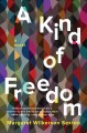 A kind of freedom : a novel  Cover Image