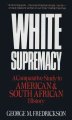 White supremacy : a comparative study in American and South African history  Cover Image