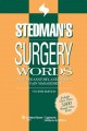 Stedman's surgery words : includes anatomy, anesthesia, & pain management. Cover Image