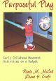 Purposeful play : early childhood movement activities on a budget  Cover Image