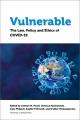 Vulnerable : the law, policy & ethics of COVID-19  Cover Image