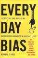 Everyday bias : identifying and navigating unconscious judgment in our daily lives  Cover Image